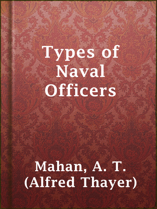 Title details for Types of Naval Officers by A. T. (Alfred Thayer) Mahan - Available